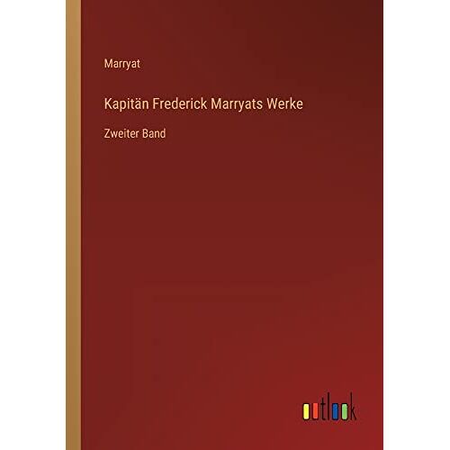 Marryat – Kapitän Frederick Marryats Werke: Zweiter Band