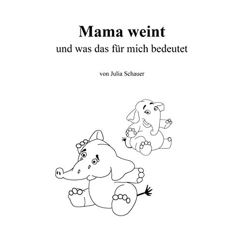 Julia Schauer – Mama weint: und was das für mich bedeutet