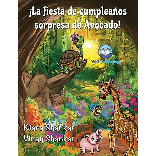 Kiara Shankar – ¡La fiesta de cumpleaños sorpresa de Avocado! (Avocado’s Surprise Birthday Party! – Spanish Edition) (Avocado La Tortuga)