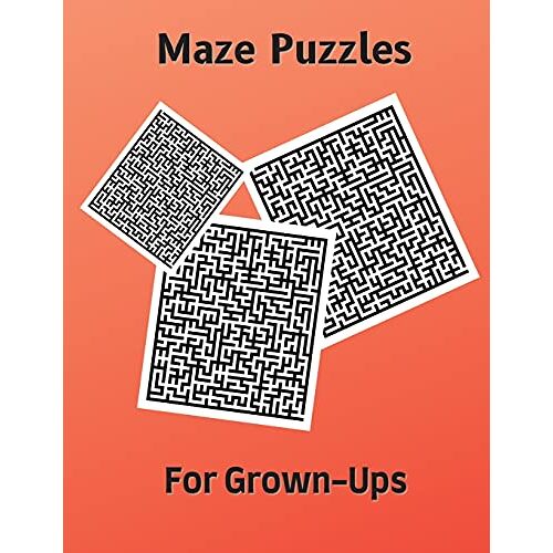 Roxie Brads - Maze Puzzles for Grown-Ups: Hard and Confusing Puzzles for Adults, Seniors and all other Puzzle Fans