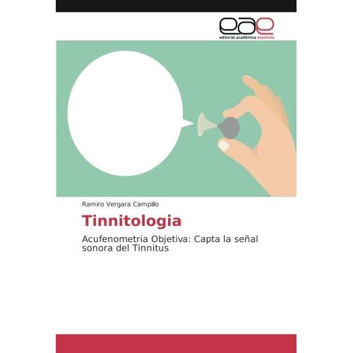 Ramiro Vergara Campillo – Tinnitologia: Acufenometria Objetiva: Capta la señal sonora del Tinnitus