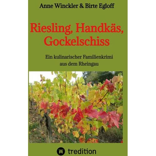 Anne Winckler – Riesling, Handkäs, Gockelschiss: Ein kulinarischer Familienkrimi aus dem Rheingau