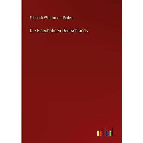 Reden, Friedrich Wilhelm Von - Die Eisenbahnen Deutschlands
