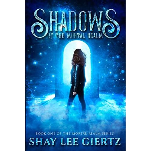 Giertz, Shay Lee – Shadows of the Mortal Realm (The Mortal Realm Series, Band 1)