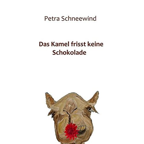 Petra Schneewind – Das Kamel frisst keine Schokolade
