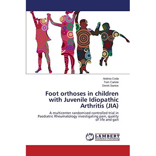 Andrea Coda – Foot orthoses in children with Juvenile Idiopathic Arthritis (JIA): A multicenter randomised controlled trial in Paediatric Rheumatology investigating pain, quality of life and gait