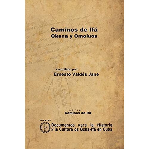 Ernesto Vald»S Jane – Caminos De Ifá. Okana Y Omolúos