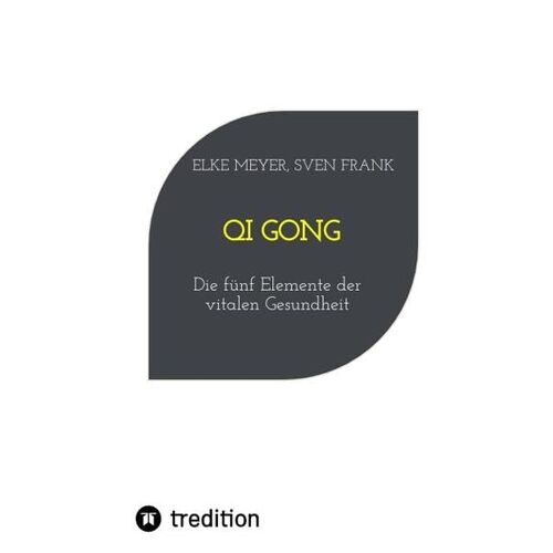 Elke Meyer – Qi Gong: Die fünf Elemente der vitalen Gesundheit