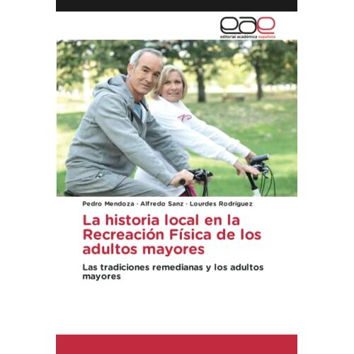 Pedro Mendoza – La historia local en la Recreación Física de los adultos mayores: Las tradiciones remedianas y los adultos mayores