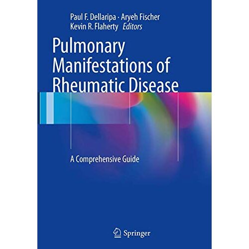 Dellaripa, Paul F. – Pulmonary Manifestations of Rheumatic Disease: A Comprehensive Guide