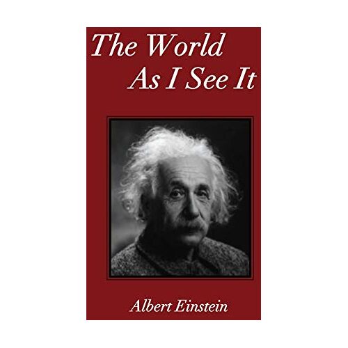 Albert Einstein - The World As I See It