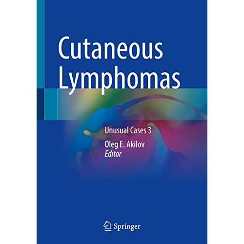 Akilov, Oleg E. – Cutaneous Lymphomas: Unusual Cases 3
