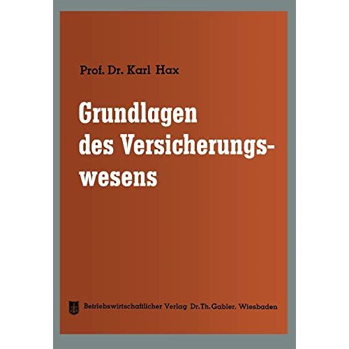 Karl Hax - Grundlagen des Versicherungswesens (Die Versicherung) (German Edition) (Die Versicherung, 1, Band 1)