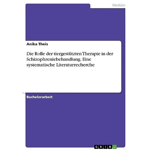 Anika Theis – Die Rolle der tiergestützten Therapie in der Schizophreniebehandlung. Eine systematische Literaturrecherche