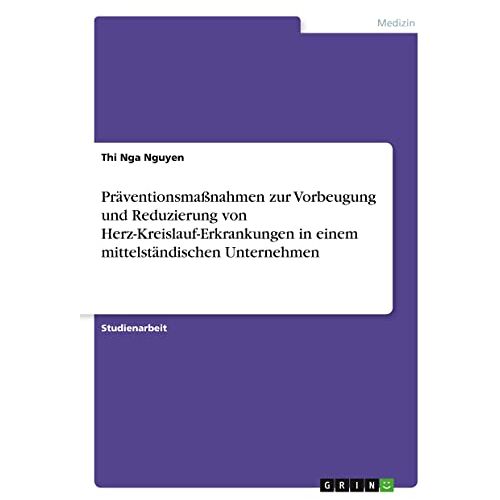 Nguyen, Thi Nga – Präventionsmaßnahmen zur Vorbeugung und Reduzierung von Herz-Kreislauf-Erkrankungen in einem mittelständischen Unternehmen