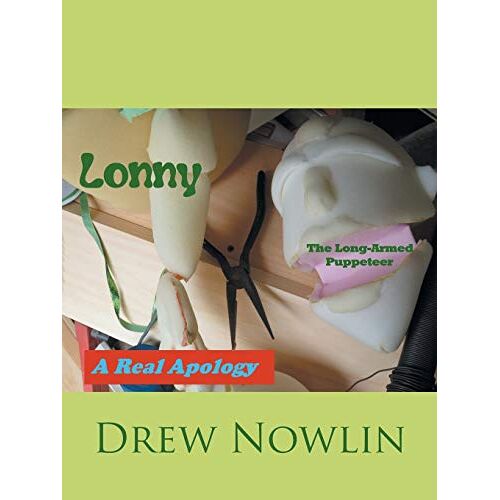 Drew Nowlin - Lonny the Long-Armed Puppeteer: A Real Apology