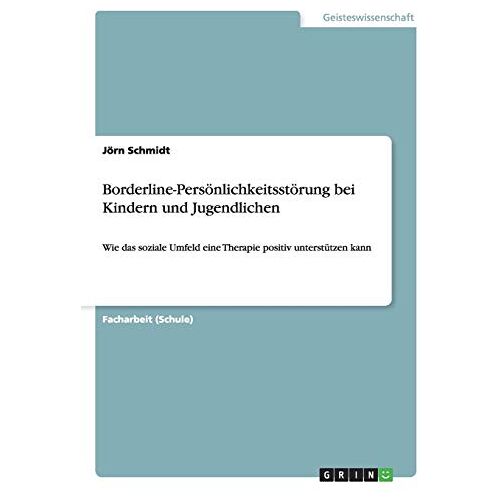 Jörn Schmidt – Borderline-Persönlichkeitsstörung bei Kindern und Jugendlichen: Wie das soziale Umfeld eine Therapie positiv unterstützen kann