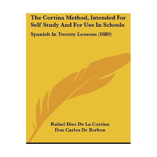 Cortina, Rafael Diez De La - The Cortina Method, Intended For Self Study And For Use In Schools: Spanish In Twenty Lessons (1889)