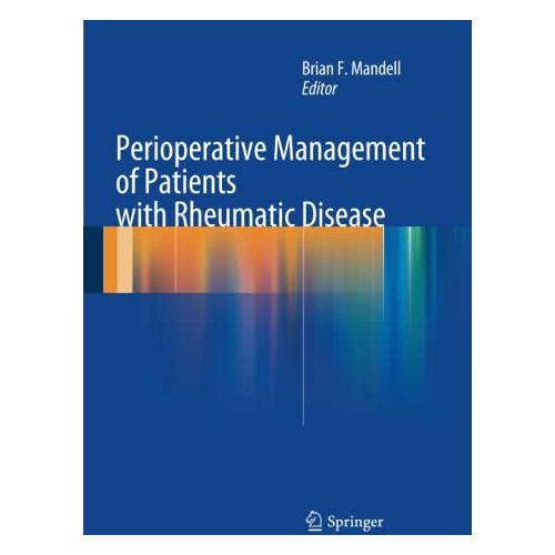 Mandell, Brian F. – Perioperative Management of Patients with Rheumatic Disease