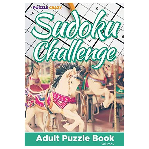 Puzzle Crazy - Sudoku Challenge: Adult Puzzle Book Volume 2