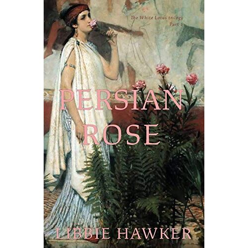 Libbie Hawker – Persian Rose: Part 2 of the White Lotus Trilogy