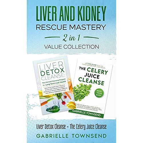 Gabrielle Townsend – Liver and Kidney Rescue Mastery 2 in 1 Value Collection: Detox Fix for Thyroid, Weight Issues, Gout, Acne, Eczema, Psoriasis, Diabetes and Acid Reflux