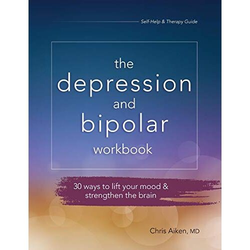 Chris Aiken – The Depression and Bipolar Workbook: 30 Ways to Lift Your Mood & Strengthen the Brain
