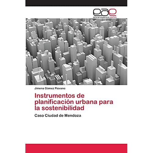 Jimena Gómez Piovano – Instrumentos de planificación urbana para la sostenibilidad: Caso Ciudad de Mendoza