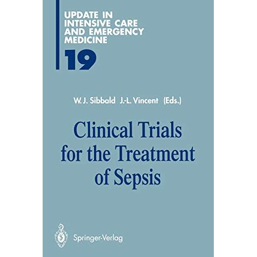 Jean-Louis Vincent – Clinical Trials for the Treatment of Sepsis (Update in Intensive Care and Emergency Medicine, 19, Band 19)