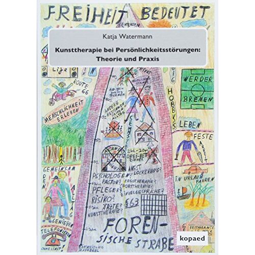 Katja Watermann – Kunsttherapie bei Persönlichkeitsstörungen: Theorie und Praxis: Eine qualitative Studie in der forensischen Psychiatrie