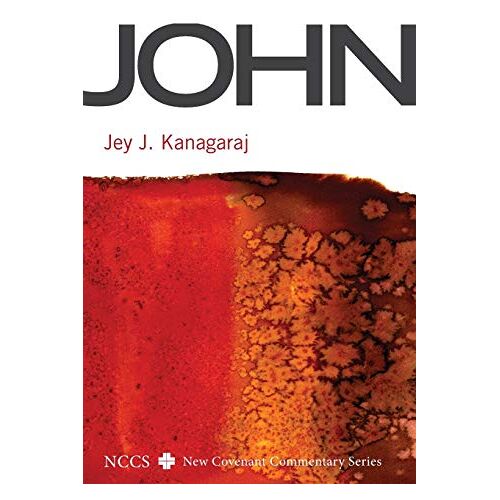 Kanagaraj, Jey J. – John (Nccs / New Covenant Commentary, Band 4)