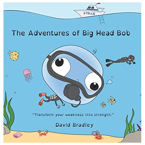 David Bradley – The Adventures of Big Head Bob – Transform Your Weakness into Strength