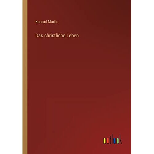 Konrad Martin - Das christliche Leben