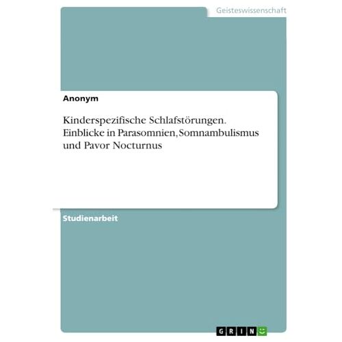 Anonymous – Kinderspezifische Schlafstörungen. Einblicke in Parasomnien, Somnambulismus und Pavor Nocturnus