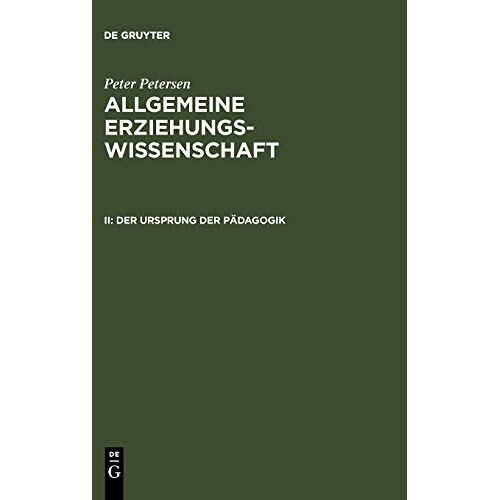 Peter Petersen – Der Ursprung der Pädagogik (Peter Petersen: Allgemeine Erziehungswissenschaft)