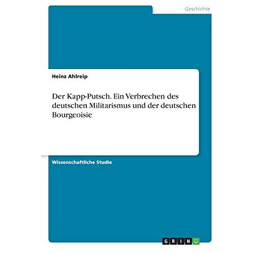 Heinz Ahlreip – Der Kapp-Putsch. Ein Verbrechen des deutschen Militarismus und der deutschen Bourgeoisie