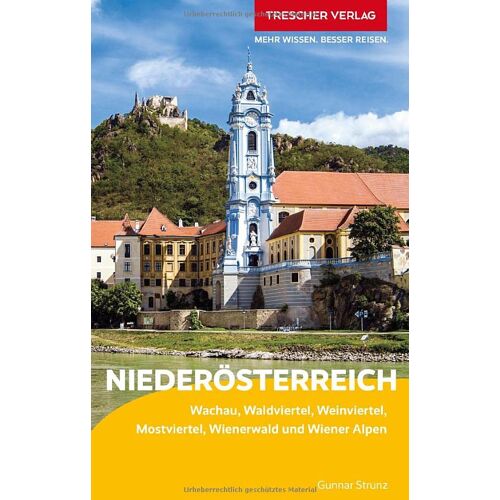 Gunnar Strunz – Reiseführer Niederösterreich: Wachau, Waldviertel, Weinviertel, Mostviertel, Wienerwald und Wiener Alpen (Trescher-Reiseführer)