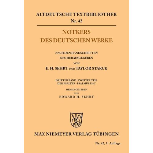 Sehrt, Edward H. – Notkers des Deutschen Werke: 3. Band, 2. Teil: Der Psalter. Psalmus LI –C (Altdeutsche Textbibliothek, 42, Band 42)