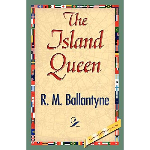 R. M. Ballantyne, M. Ballantyne - The Island Queen