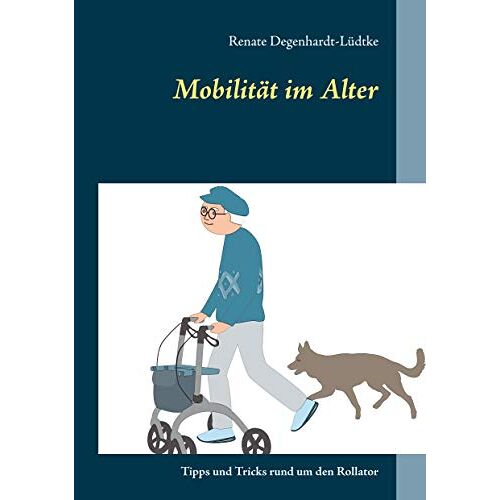 Renate Degenhardt-Lüdtke – Mobilität im Alter: Tipps und Tricks rund um den Rollator