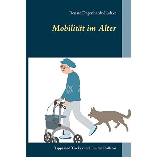 Renate Degenhardt-Lüdtke – Mobilität im Alter: Tipps und Tricks rund um den Rollator