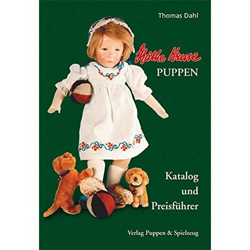 Thomas Dahl - Käthe Kruse-Puppen: Katalog und Preisführer