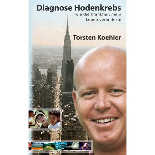 Torsten Koehler – Diagnose Hodenkrebs: wie die Krankheit mein Leben veränderte