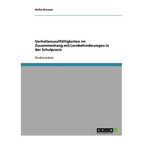 Ulrike Dinauer – Verhaltensauffälligkeiten im Zusammenhang mit Lernbehinderungen in der Schulpraxis