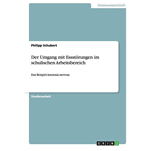 Philipp Schubert – Der Umgang mit Essstörungen im schulischen Arbeitsbereich: Das Beispiel Anorexia nervosa