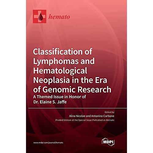 Antonino Carbone – Classification of Lymphomas and Hematological Neoplasia in the Era of Genomic Research: A Themed Issue in Honor of Dr. Elaine S. Jaffe