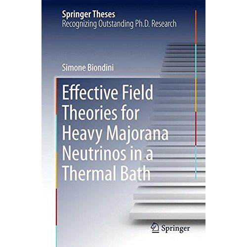 Simone Biondini – Effective Field Theories for Heavy Majorana Neutrinos in a Thermal Bath (Springer Theses)
