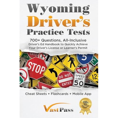 Stanley Vast – Wyoming Driver’s Practice Tests: 700+ Questions, All-Inclusive Driver’s Ed Handbook to Quickly achieve your Driver’s License or Learner’s Permit (Cheat Sheets + Digital Flashcards + Mobile App)