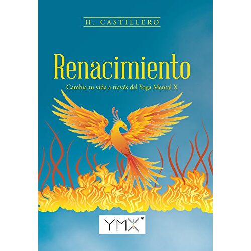 H. Castillero – Renacimiento: Cambia tu vida a través del Yoga Mental X