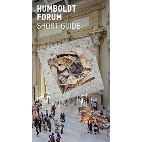 Stiftung Humboldt Forum - Humboldt Forum: Short Guide